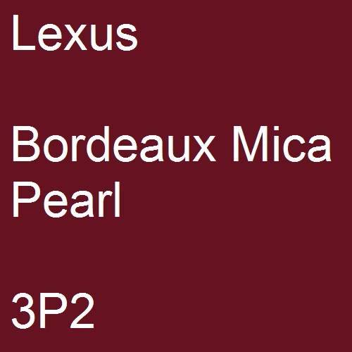 Lexus, Bordeaux Mica Pearl, 3P2.